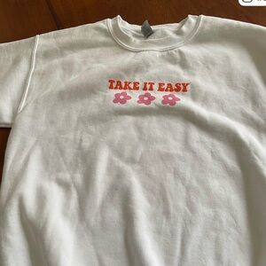 Gildan White Sweatshirt with Orange 'TAKE IT EASY' and Pink Flower Accents